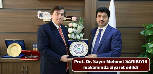 Prof. Dr. Sayın Mehmet SARIBIYIK makamında ziyaret edildi